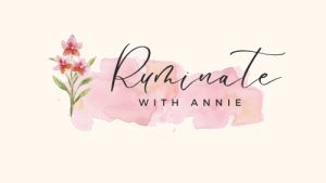 ruminate with annie